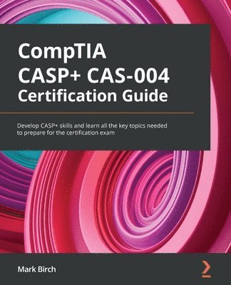Mark Birch - CompTIA CASP+ CAS-004 Certification Guide, Häftad