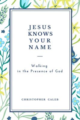 Christopher Caleb - Jesus Knows Your Name, Häftad