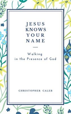 Christopher Caleb - Jesus Knows Your Name, Inbunden