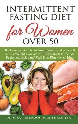 Suzanne Ramos Hughes, Amy Ryan - Intermittent Fasting Diet for Women Over 50, Inbunden