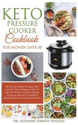 Suzanne Ramos Hughes - Keto Pressure Cooker Cookbook for Women Over 50, Inbunden