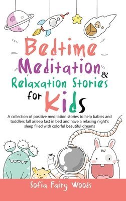 Sofia Fairy Woods - Bedtime Meditation Relaxation Stories for Kids, Inbunden