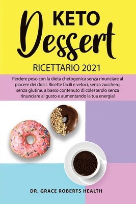 Grace Roberts Health - Keto Dessert Ricettario 2021, Häftad