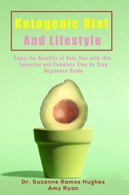 Amy Ryan, Dr. Suzanne Ramos Hughes - Ketogenic Diet and Lifestyle, E-bok
