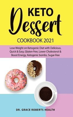 Grace Roberts Health - Keto Dessert Cookbook 2021, Inbunden