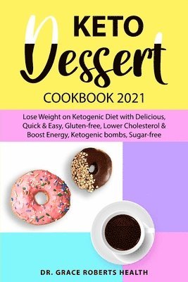 Grace Roberts Health - Keto Dessert Cookbook 2021, Häftad