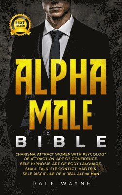 Dale Wayne - Alpha Male Bible, Inbunden