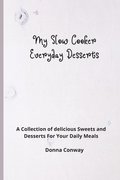 My Slow Cooker Everyday Desserts
