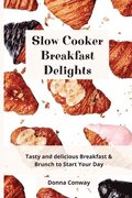 Slow Cooker Breakfast Delights