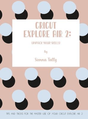 Sienna Tally - Cricut Explore Air 2, Inbunden. Tillgänglighet: Lägg i varukorg