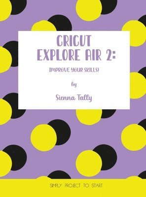 Sienna Tally - Cricut Explore Air 2, Inbunden. Tillgänglighet: Lägg i varukorg