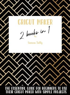 Sienna Tally - Cricut Maker 2 Books In 1, Inbunden. Tillgänglighet: Lägg i varukorg