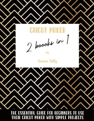 Sienna Tally - Cricut Maker 2 Books In 1, Häftad. Tillgänglighet: Lägg i varukorg