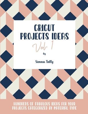 Sienna Tally - Cricut Project Ideas Vol.1, Häftad. Tillgänglighet: Lägg i varukorg