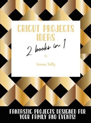 Sienna Tally - Cricut Project Ideas 2 Books in 1, Inbunden. Tillgänglighet: Lägg i varukorg