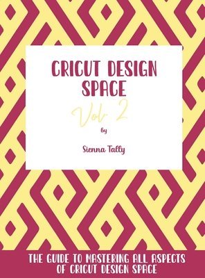 Sienna Tally - Cricut Design Space Vol.2, Inbunden. Tillgänglighet: Lägg i varukorg