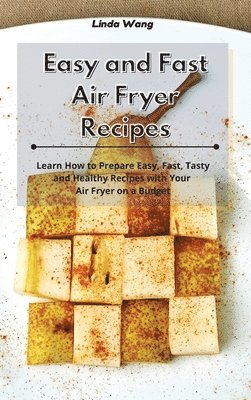 Linda Wang - Easy and Fast Air Fryer Recipes, Inbunden. Tillgänglighet: Lägg i varukorg
