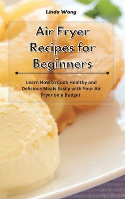 Linda Wang - Air Fryer Recipes for Beginners, Inbunden. Tillgänglighet: Lägg i varukorg