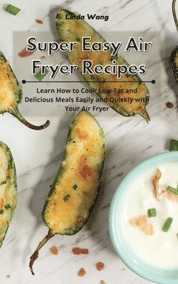 Linda Wang - Super Easy Air Fryer Recipes, Inbunden. Tillgänglighet: Lägg i varukorg