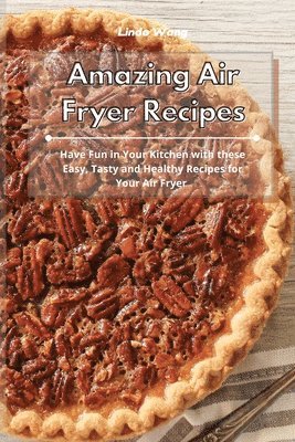 Linda Wang - Amazing Air Fryer Recipes, Häftad. Tillgänglighet: Lägg i varukorg