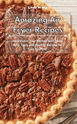 Linda Wang - Amazing Air Fryer Recipes, Inbunden. Tillgänglighet: Lägg i varukorg