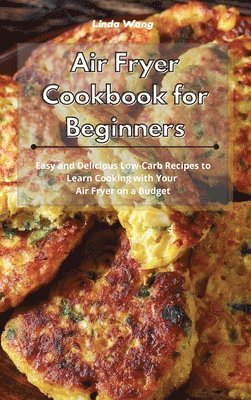 Linda Wang - Air Fryer Cookbook for Beginners, Inbunden. Tillgänglighet: Lägg i varukorg