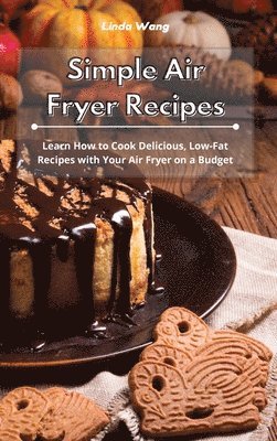 Linda Wang - Simple Air Fryer Recipes, Inbunden