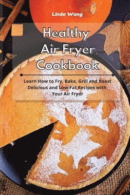 Linda Wang - Healthy Air Fryer Cookbook, Häftad