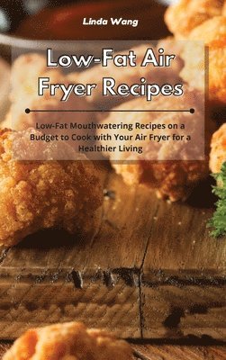Linda Wang - Low-Fat Air Fryer Recipes, Inbunden
