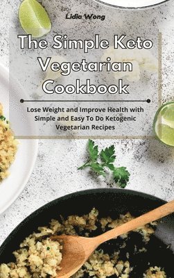 Lidia Wong - Simple Keto Vegetarian Cookbook, Inbunden