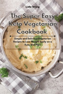 Lidia Wong - Super Easy Keto Vegetarian Cookbook, Häftad. Tillgänglighet: Lägg i varukorg