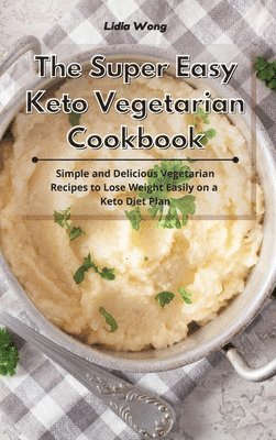Lidia Wong - Super Easy Keto Vegetarian Cookbook, Inbunden. Tillgänglighet: Lägg i varukorg