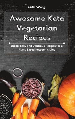 Lidia Wong - Awesome Keto Vegetarian Recipes, Inbunden. Tillgänglighet: Lägg i varukorg