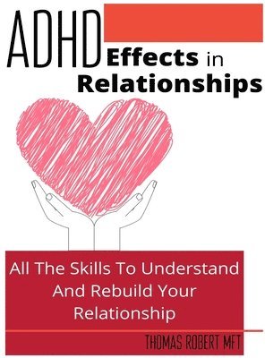Thomas Robert - Adhd Effects In Relationships, Inbunden