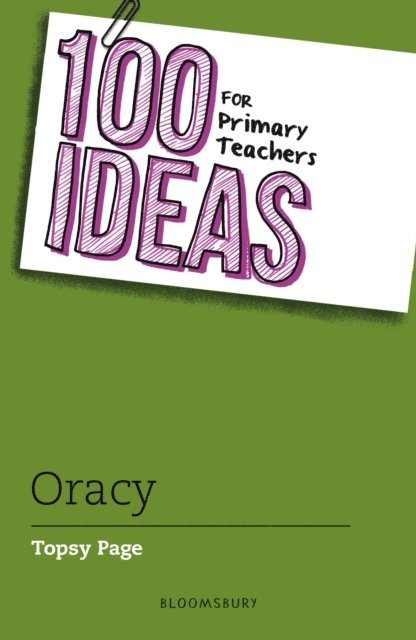 Topsy Page - 100 Ideas for Primary Teachers: Oracy, E-bok