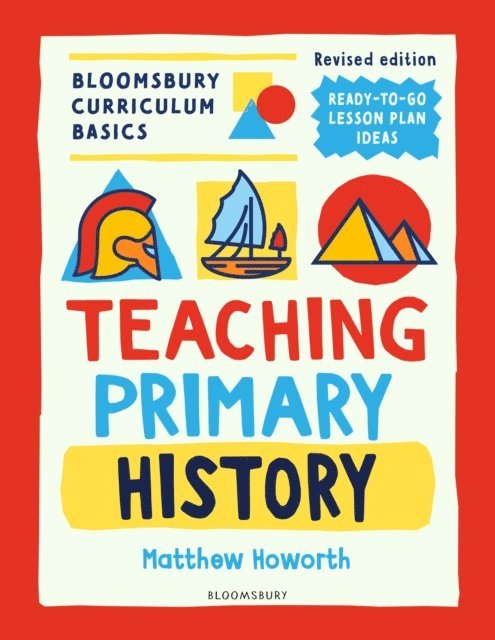 Matthew Howorth - Bloomsbury Curriculum Basics: Teaching Primary History, E-bok