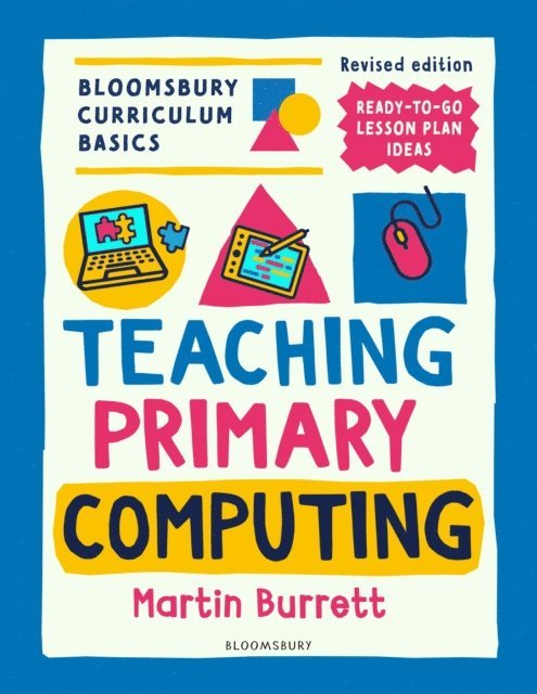 Martin Burrett - Bloomsbury Curriculum Basics: Teaching Primary Computing, E-bok