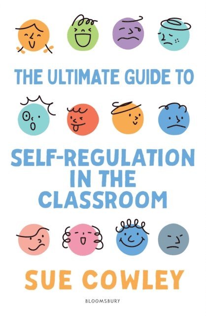 Sue Cowley - Ultimate Guide to Self-Regulation in the Classroom, E-bok