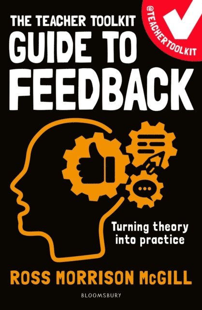 Ross Morrison McGill - Teacher Toolkit Guide to Feedback, E-bok