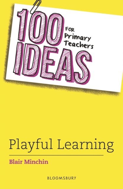 Blair Minchin - 100 Ideas for Primary Teachers: Playful Learning, E-bok. Tillgänglighet: Lägg i varukorg