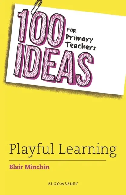 Blair Minchin - 100 Ideas for Primary Teachers: Playful Learning, E-bok. Tillgänglighet: Lägg i varukorg