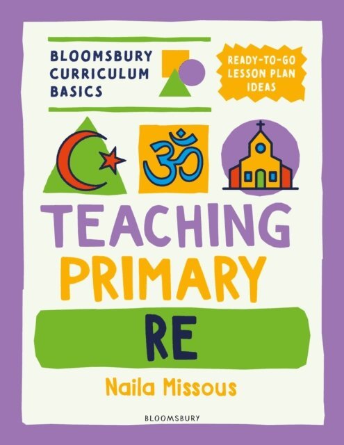 Naila Missous - Bloomsbury Curriculum Basics: Teaching Primary RE, E-bok