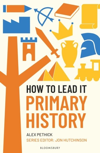 Alex Pethick, Jon Hutchinson - How to Lead it: Primary History, E-bok