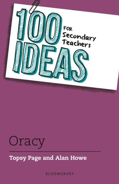 Topsy Page, Alan Howe - 100 Ideas for Secondary Teachers: Oracy, E-bok