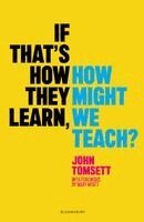 John Tomsett - If That's How They Learn, How Might We Teach?, Häftad. Tillgänglighet: Kommande