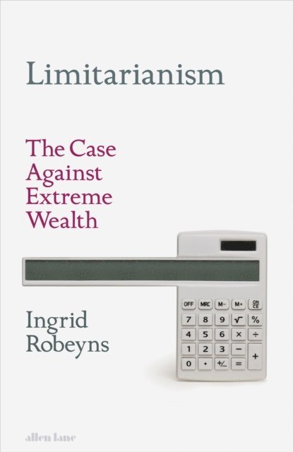 Ingrid Robeyns - Limitarianism, E-bok