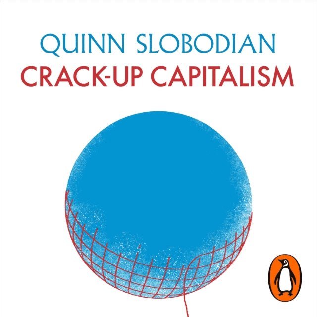 Quinn Slobodian - Crack-Up Capitalism, Ljudbok