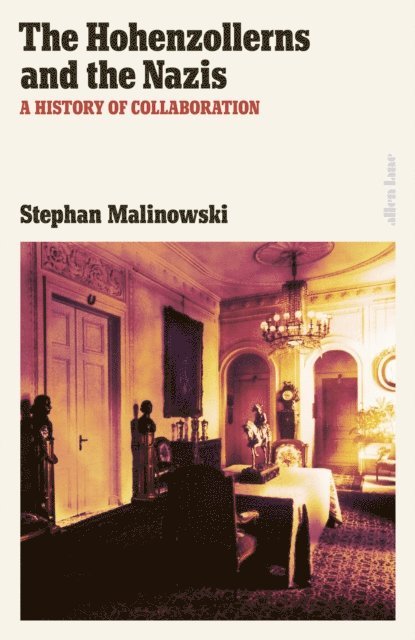 Stephan Malinowski - Hohenzollerns and the Nazis, E-bok