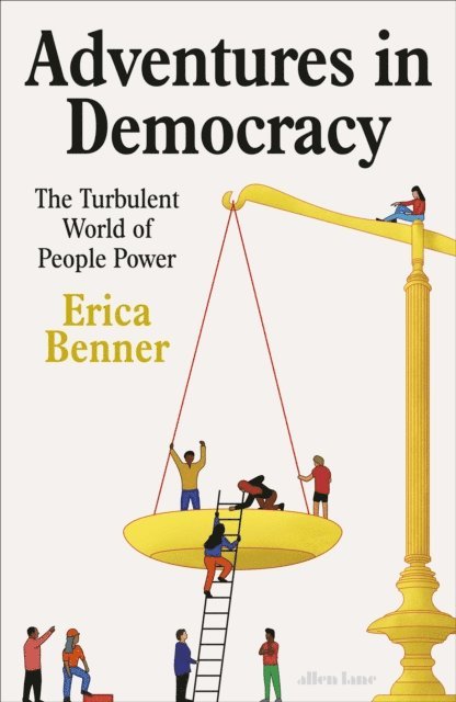 Erica Benner - Adventures in Democracy, E-bok