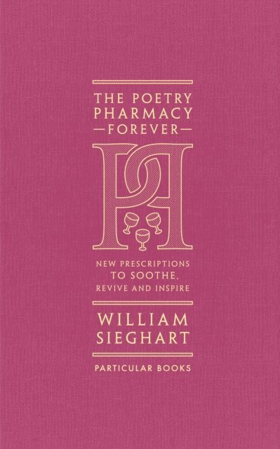 William Sieghart - Poetry Pharmacy Forever, E-bok